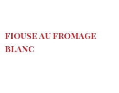 Recipe Fiouse au fromage blanc